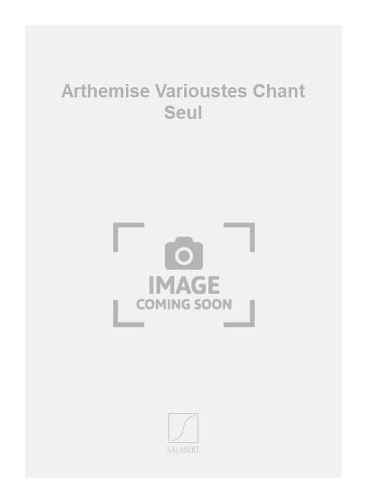 Arthemise Varioustes Chant Seul